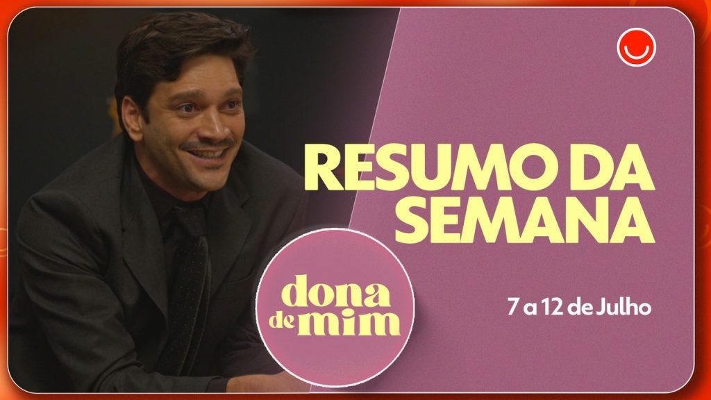 Resumo de Dona de Mim: capítulos de 7 a 12 de julho